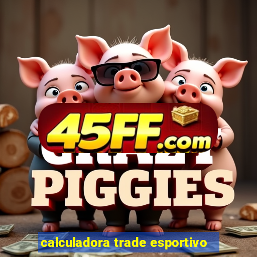 calculadora trade esportivo